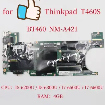 BT460 NM-a421 Материнская плата для ноутбука Thinkpad T460S Материнская плата Процессор: I5-6200U, I5-6300U, I7-6500U, I7-6600U Оперативная память: 4G UMA DDR4 Тест В порядке 8