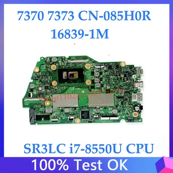 CN-085H0R 085H0R 85H0R 16839-1m Материнская плата для ноутбука DELL Inspiron 7370 7373 Материнская плата с процессором i7-8550U 8 ГБ оперативной памяти 100% Полностью протестирована