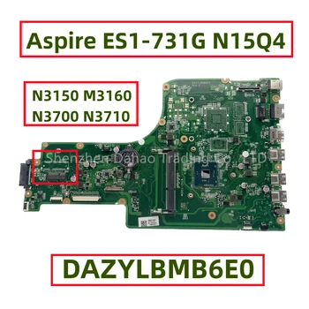 DAZYLBMB6E0 Для Acer Aspire ES1-731 ES1-731G Материнская плата ноутбука N15Q4 с процессором N3150 N3160 N3700 N3710 Полностью протестирована 3