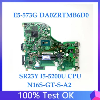 Высококачественная Материнская плата DA0ZRTMB6D0 с процессором SR23Y I5-5200U N16S-GT-S-A2 Для ACER E5-573G Материнская плата ноутбука 2 ГБ HM77 100% Протестирована