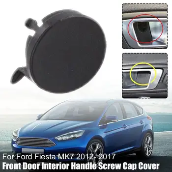 Для Ford Fiesta 2012-2017 Внутренняя ручка Передней двери, Маленькая Крышка, Аксессуары, Крышка для автомобильного отверстия, Декоративный винт A9R5 6