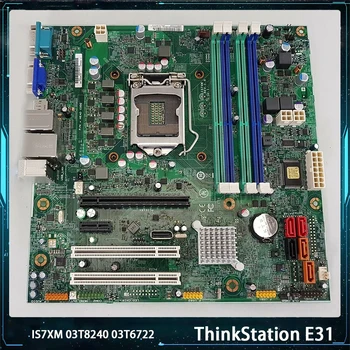Для Lenovo ThinkStation E31 Материнская плата IS7XM C216 03T8240 3T8240 03T6722 3T6722 LGA1155 DDR3 100% Протестирована Быстрая доставка