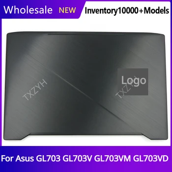 Новый Оригинальный Для Asus GL703 GL703V GL703VM GL703VD Задняя Крышка Ноутбука ЖК-Задняя Крышка Верхняя Задняя Крышка A Shell 17,3 
