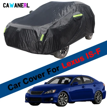 Полное покрытие автомобиля для Lexus IS-F ISF Авто Защита от ультрафиолета, солнцезащитный козырек, защита от дождя, Снега, водонепроницаемое покрытие